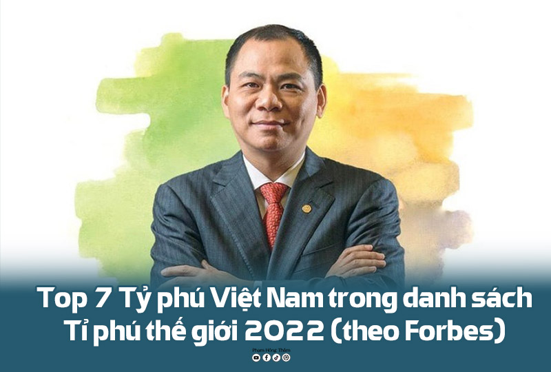 7 tỷ phú giàu nhất Việt Nam năm 2022 theo Forbes 3
